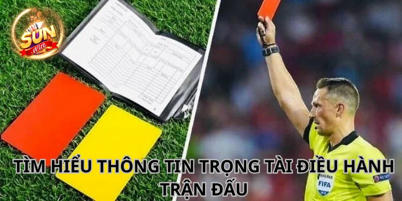 Chú ý kỹ càng thông tin của trọng tài điều hành trận đấu.